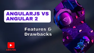 AngularJS Vs Angular 2 Features Drawbacks and Performance Insights