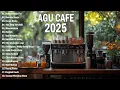 Lagu Album ACOUSTIC CAFE RELAXING 2025 - LAGU CAFE PALING SANTAI 2025
