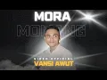 MORA MOMANG - VANSI AWUT ( OFFICIAL MUSIK VIDEO )