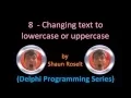 Delphi Programming Series 8 - Changing text to lowercase or uppercase
