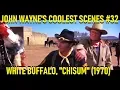 John Wayne s Coolest Scenes White Buffalo Chisum 1970