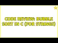 Code Review Bubble sort in C for strings