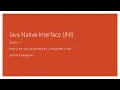 1 Java Native Interface - What is JNI Why do we need JNI Components of JNI
