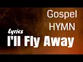 Download Lagu ill fly away lyrics church hymn song