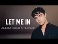 Lagu Let Me In - Alexander Stewart 