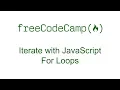 Iterate with JavaScript For Loops - Free Code Camp