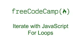 Iterate with JavaScript For Loops - Free Code Camp