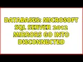 Databases Microsoft SQL Server 2012 Mirrors Go Into Disconnected 2 Solutions