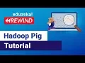 Apache Pig Tutorial Pig Hadoop Tutorial Hadoop Training Edureka Big Data Rewind - 4