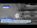 From space to the sea Tracking possible signs of alien life Backscroll