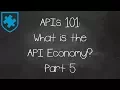 APIs 101 What is the API Economy Part 5