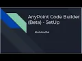 AnyPoint Code Builder Beta SetUp