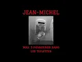 Jean-Michel - max. 3 personnes dans les toilettes (full album)