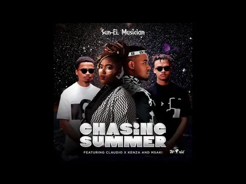 Download MP3 Sun-EL Musician feat Claudio x Kenza & Msaki - Chasing The Summer