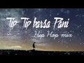 Lagu Tip tip barsa pani hip hop mix new song