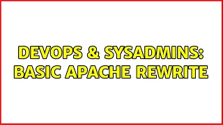 DevOps SysAdmins Basic apache rewrite 2 Solutions