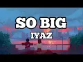 Iyaz - So Big (Lyrics / Lyrics Video)