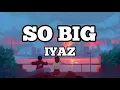 Download Lagu Iyaz - So Big (Lyrics / Lyrics Video)