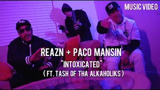 REAZN + PACO MANSIN - Intoxicated (Feat. TASH of THA ALKAHOLIKS) | Music Video