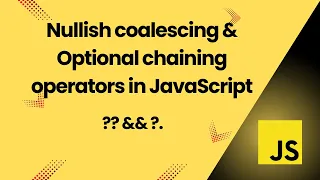 Nullish coalescing operator and Optional chaining operator in JS