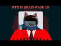 RTR is BRAINWASHED