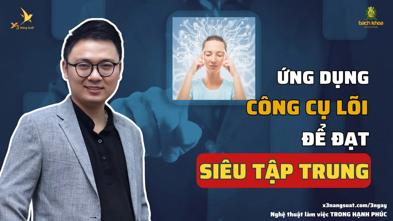 Outline Video Làm Đúng Hướng Dẫn Từ Công Cụ Này - Bạn Sẽ Đạt Siêu Tập Trung | Trainer Vũ Quang Minh | X3 Năng Suất