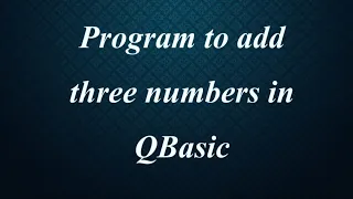 Program to add three numbers QBasic Learn More