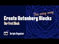 Create Gutenberg Blocks The easy way - Our First Block