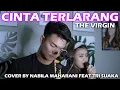 Lagu CINTA TERLARANG - THE VIRGIN (LIRIK) COVER BY NABILA MAHARANI FEAT TRI SUAKA