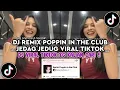 Download Lagu DJ REMIX POPPIN IN THE CLUB JEDAG JEDUG VIRAL TIKTOK TERBARU YANG KALIAN CARI