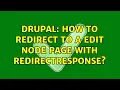 Drupal How to redirect to a edit node page with RedirectResponse 3 Solutions