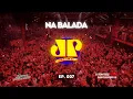 NA BALADA EP Nº007 - ANOS 2000, 90, HITS + ESPECIAL EURODANCE 90 - DJ OFICIAL JOVEM PAN