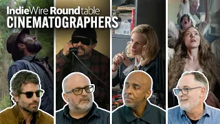 Cinematographers Compare Their Styles and Reveal Their Process Craft Roundtables
