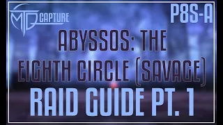 P8S Abyssos The Eighth Circle SAVAGE Raid Guide PART ONE 