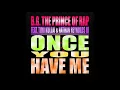 B.G. The Prince Of Rap feat. Timi Kullai \u0026 Nathan Reynolds III - Once You Have Me (Remundo Remix)
