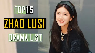 top 15 zhao lusi drama list chinese drama list like hobby