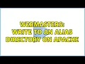 Webmasters Write to an alias directory on Apache