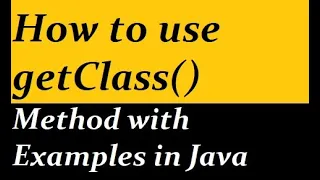 How to use getClass Method with Examples