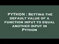 PYTHON Setting the default value of a function input to equal another input in Python