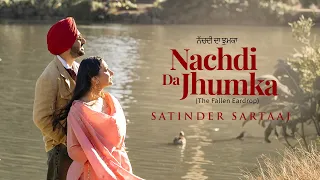 Nachdi Da Jhumka - The Fallen Eardrop (Official Video) | Satinder Sartaaj | JosanBros | Punjabi Song