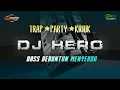 Download Lagu DJ HERO TRAP PARTY BASS BERUNTUN