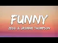 Zedd & Jasmine Thompson - Funny (Lyrics)