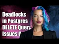 Understanding Deadlocks How Two DELETE Queries Can Cause Issues in Postgres