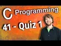 C Programming Tutorial 41 - Quiz 1