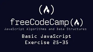 FreeCodeCamp Basic JavaScript Exercises 25-35