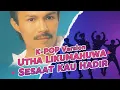 Download Lagu Kpop Version : Utha Likumahuwa - Sesaat Kau Hadir (cover)