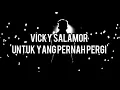 Download Lagu VICKY SALAMOR - UNTUk YANG PERNAH PERGI ( LIRIK VIDEO )
