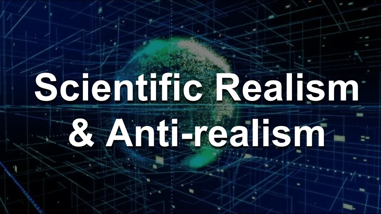 Scientific Realism and Antirealism | @KaneB