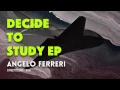 Angelo Ferreri - Decide To Study