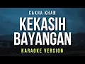 Download Lagu Kekasih Bayangan - Cakra Khan (Karaoke)